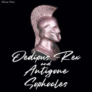 Oedipus Rex  Antigone unabridged, Sophocles