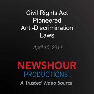 Civil Rights Act Pioneered AntiDiscr..., PBS NewsHour