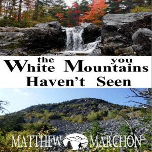 The White Mountains You Havent Seen, Matthew Marchon