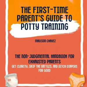 The FirstTime Parents Guide to Pott..., Madison Chavez