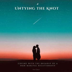 Untying the Knot: Coping with the Breakup of a Non-Marital Relationship