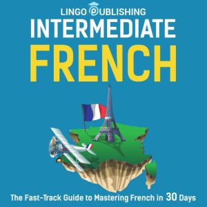Intermediate French The FastTrack G..., Lingo Publishing