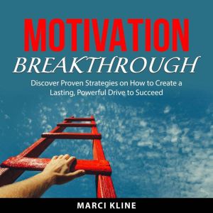 Motivation Breakthrough, Marci Kline