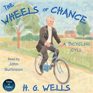 The Wheels of Chance A Bicycling Idy..., H. G. Wells