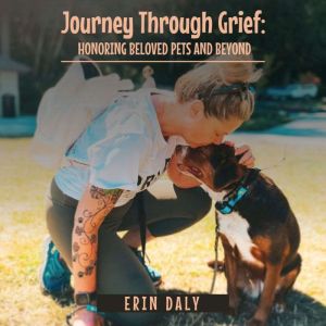 JOURNEY THROUGH GRIEF:: HONORING BELOVED PETS AND BEYOND