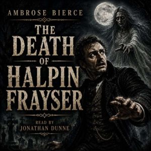 The Death of Halpin Frayser, Ambrose Bierce