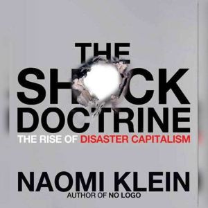 The Shock Doctrine, Naomi Klein
