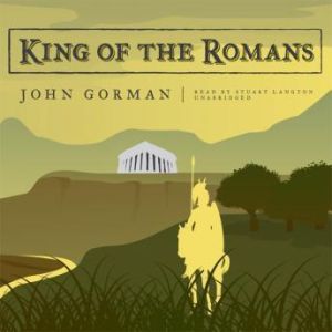 King of the Romans, John Gorman
