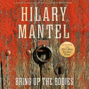 Bring Up The Bodies, Hilary Mantel