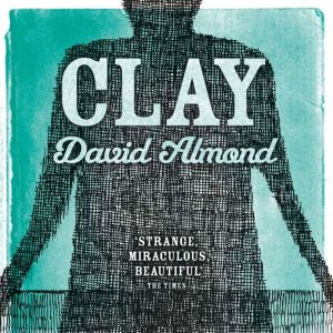 Clay, David Almond