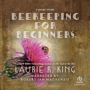 Beekeeping for Beginners, Laurie R. King