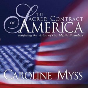 The Sacred Contract of America, Caroline Myss