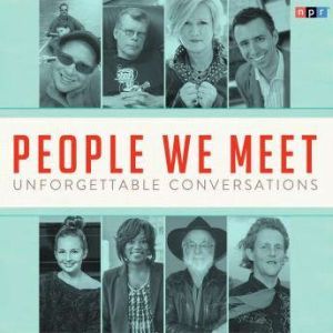 People We Meet Unforgettable Convers..., NPR