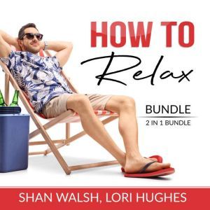How to Relax Bundle, 2 in 1 Bundle R..., Shan Walsh