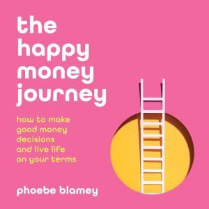 The happy money journey, Phoebe Blamey