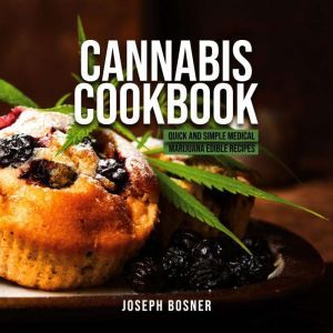 Cannabis Cookbook, Joseph Bosner