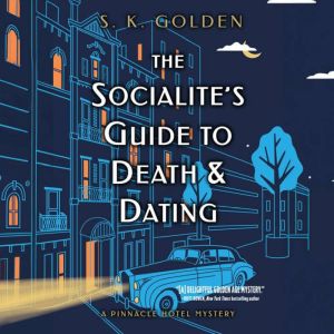 The Socialites Guide to Death and Da..., S. K. Golden