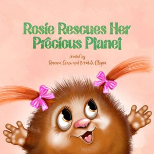 ROSIE RESCUES HER PRECIOUS PLANET, Mridula Chopra