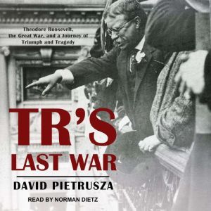 TRs Last War, David Pietrusza