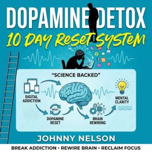 Dopamine Detox The 10 Day Reset Syst..., Johnny Nelson