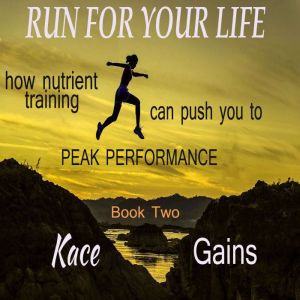 Run For Your Life, Kace Gains