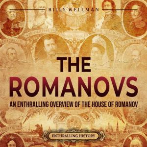 The Romanovs An Enthralling Overview..., Billy Wellman