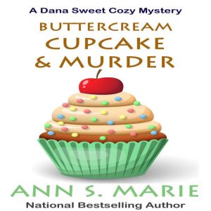 Buttercream Cupcake  Murder A Dana ..., Ann S. Marie