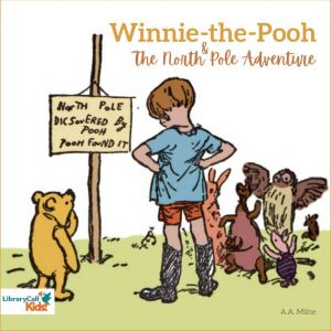 WinniethePooh and the North Pole Ad..., A. A. Milne