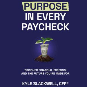 Purpose in Every Paycheck, Kyle Blackwell