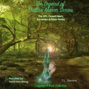The Legend of Dalton Manor Series: The Gift, Closed Heart, Surrender and Fallen Petals