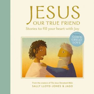 Jesus, Our True Friend: Stories to Fill Your Heart With Joy