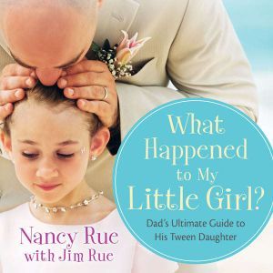 What Happened to My Little Girl?, Nancy N. Rue
