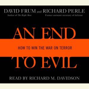 An End to Evil: Strategies for Victory in the War on Terror, David Frum
