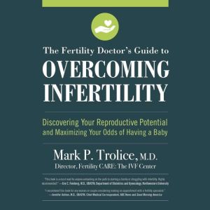 The Fertility Doctors Guide to Overc..., Mark P. Trolice M.D.