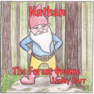 Nathan the Forest Gnome, Lesley Carr