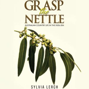 Grasp the Nettle: Australian Country life in the 1920s era