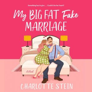 My Big Fat Fake Marriage: A Novel