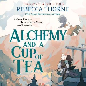 Alchemy and a Cup of Tea