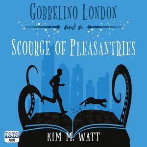 Gobbelino London  a Scourge of Pleas..., Kim M. Watt
