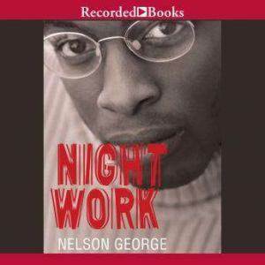 Night Work, Nelson George