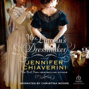 Mrs. Lincolns Dressmaker, Jennifer Chiaverini