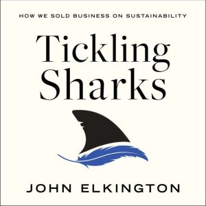 Tickling Sharks: How We Sold Business on Sustainability