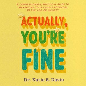 Actually, Youre Fine, Dr. Katie S. Davis