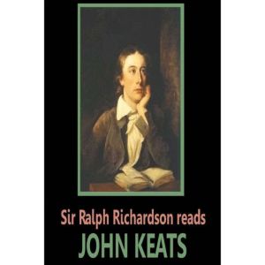 Sir Ralph Richardson reads Keats, John Keats