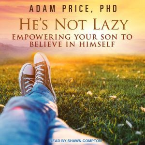 He's Not Lazy Empowering Your Son to Believe In Himself, PhD Price