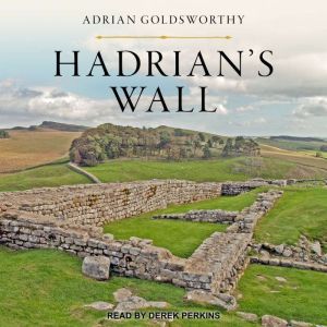 Hadrians Wall, Adrian Goldsworthy