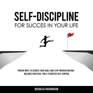 SelfDiscipline for Success in Your L..., Nicholas Richardson