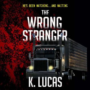 The Wrong Stranger, K. Lucas