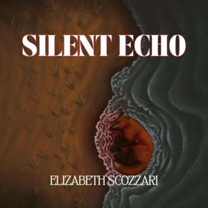 Silent Echo, Elizabeth Scozzari