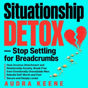 Situationship Detox  Stop Settling f..., Audra Keene